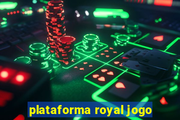 plataforma royal jogo